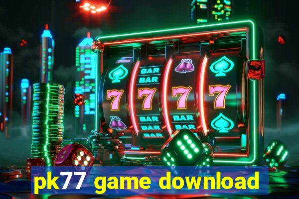 pk77 game download