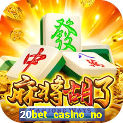 20bet casino no deposit bonus 2022