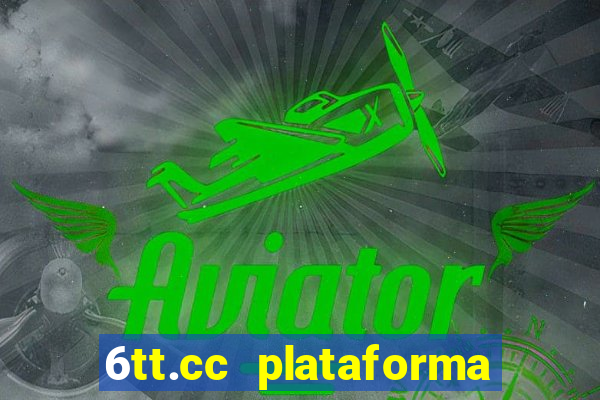 6tt.cc plataforma de jogos