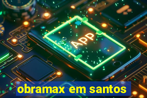 obramax em santos