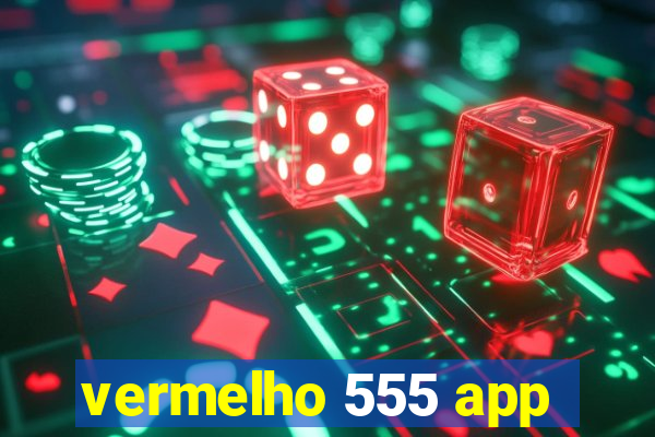 vermelho 555 app