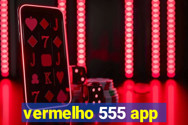 vermelho 555 app