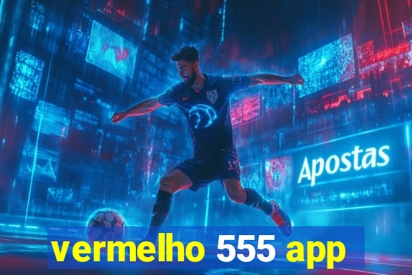 vermelho 555 app