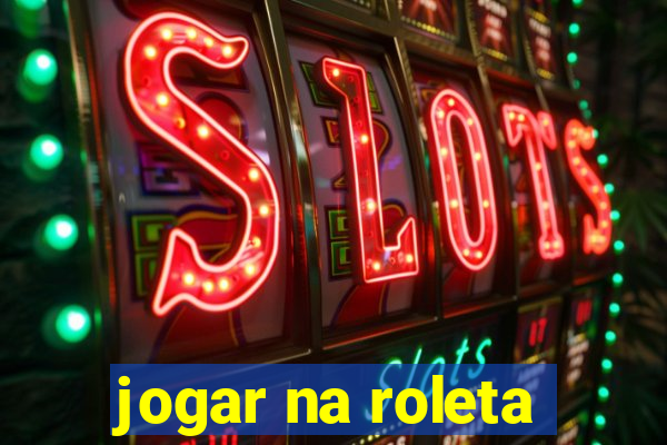 jogar na roleta