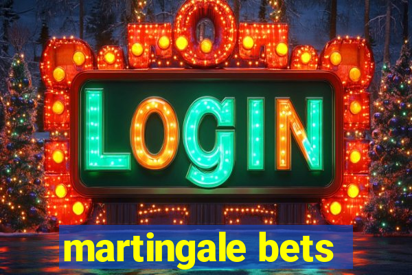 martingale bets