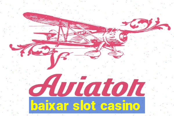 baixar slot casino