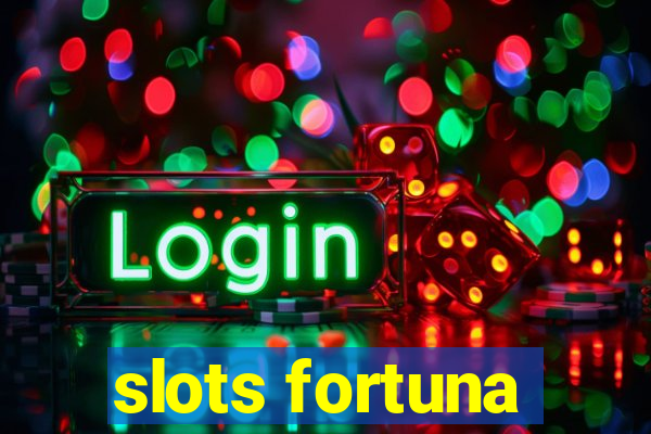 slots fortuna