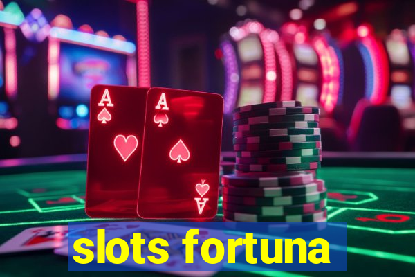 slots fortuna