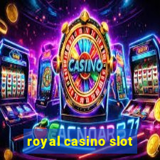 royal casino slot