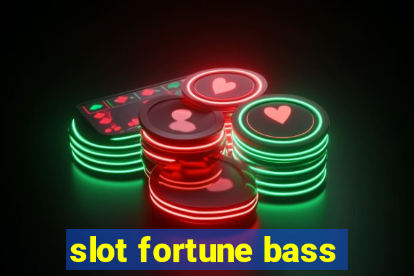 slot fortune bass