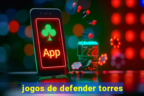 jogos de defender torres