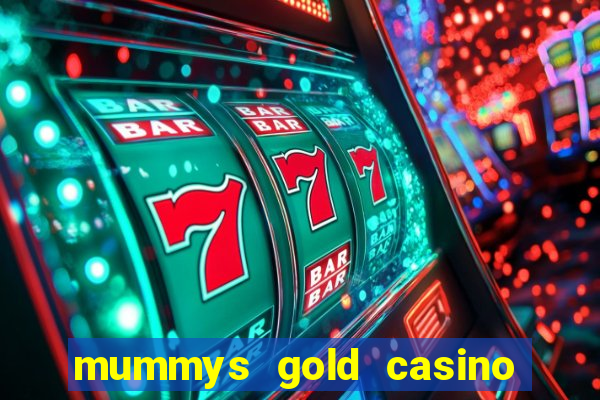 mummys gold casino no deposit bonus