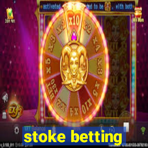 stoke betting