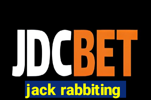 jack rabbiting