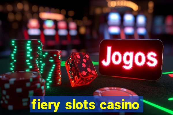 fiery slots casino