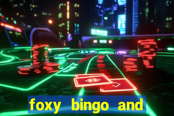 foxy bingo and online casino