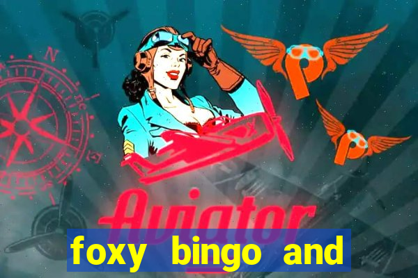 foxy bingo and online casino