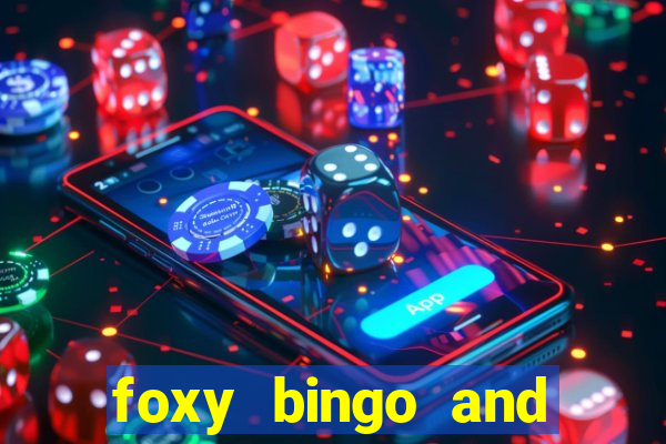 foxy bingo and online casino