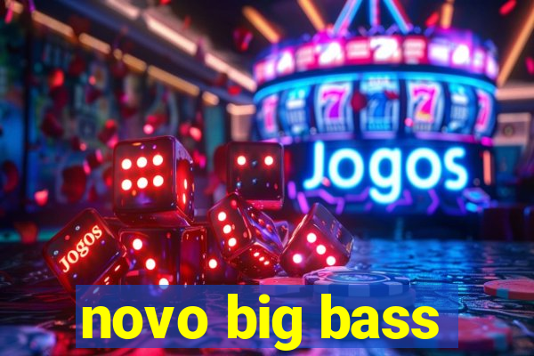 novo big bass