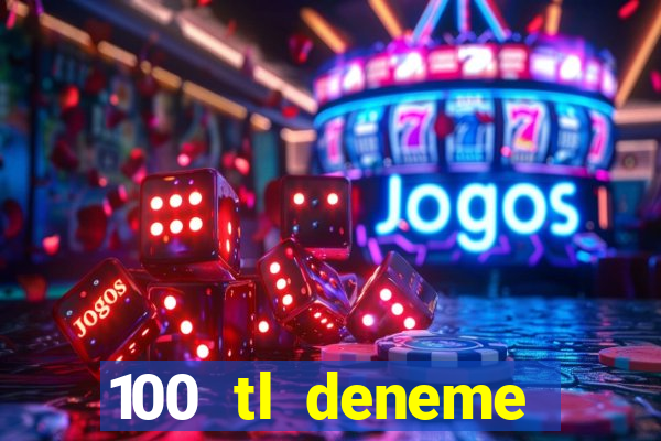 100 tl deneme bonusu veren casino siteleri