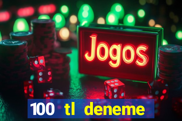 100 tl deneme bonusu veren casino siteleri