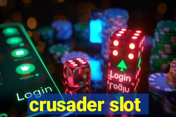 crusader slot