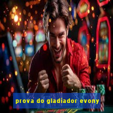 prova do gladiador evony