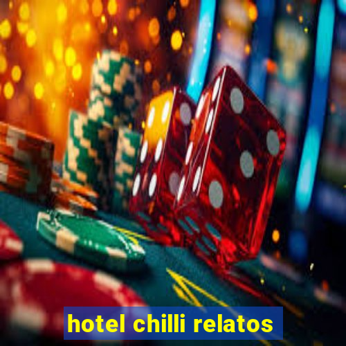 hotel chilli relatos