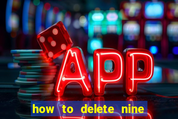 how to delete nine casino account