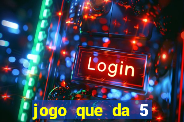 jogo que da 5 reais no cadastro