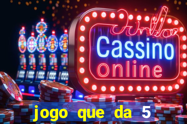 jogo que da 5 reais no cadastro