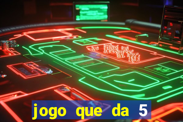 jogo que da 5 reais no cadastro