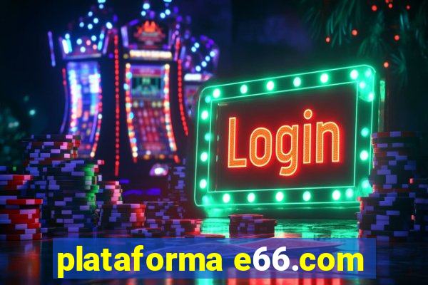 plataforma e66.com