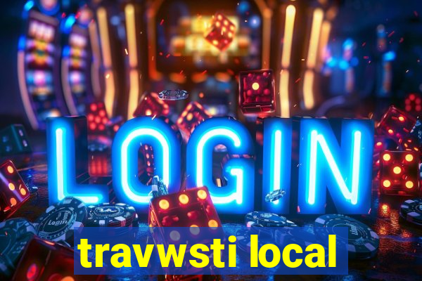 travwsti local