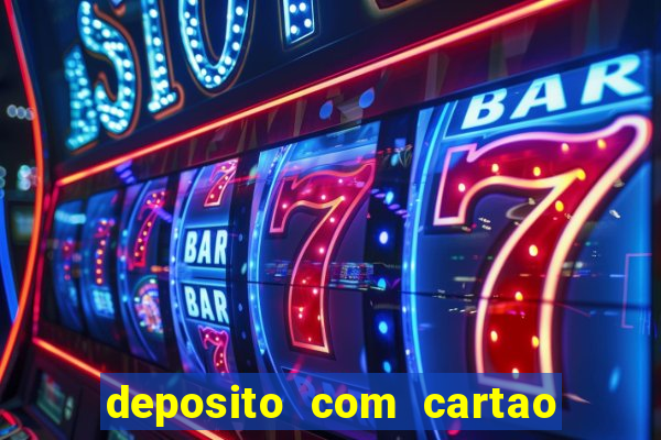 deposito com cartao de credito