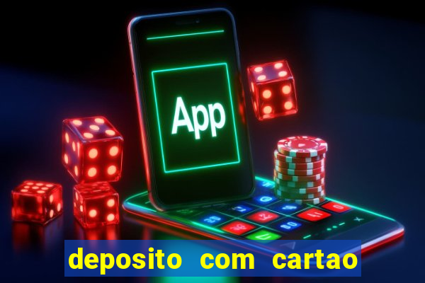 deposito com cartao de credito