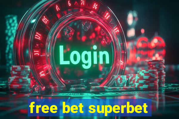 free bet superbet