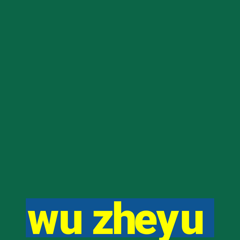 wu zheyu