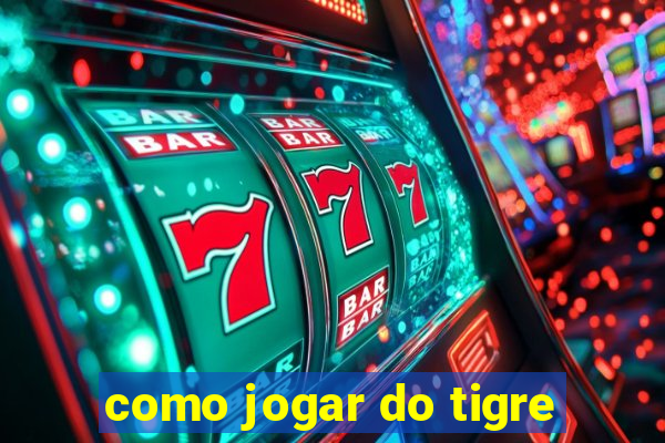 como jogar do tigre