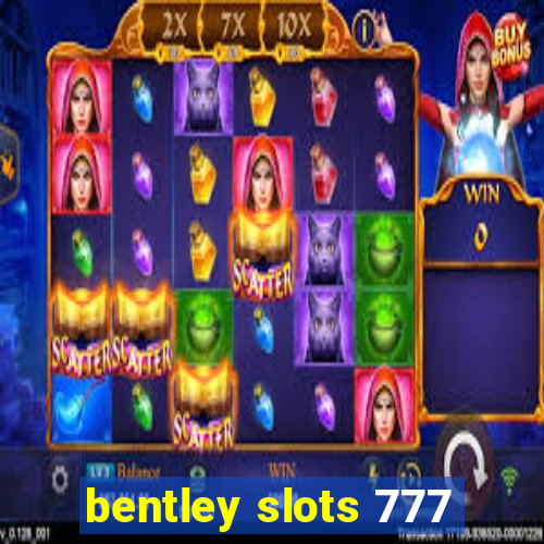 bentley slots 777