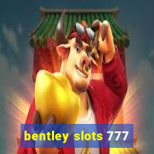 bentley slots 777