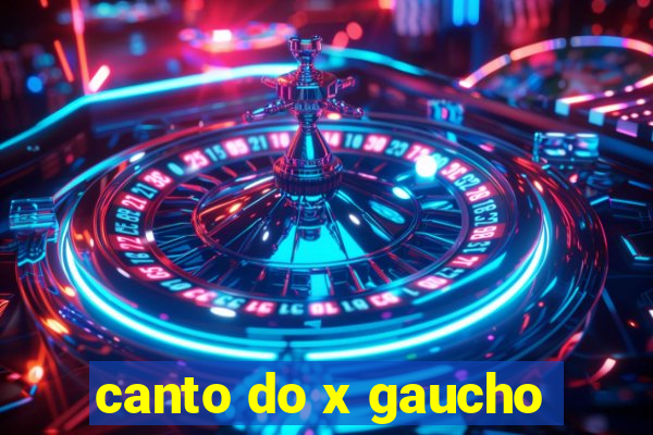 canto do x gaucho