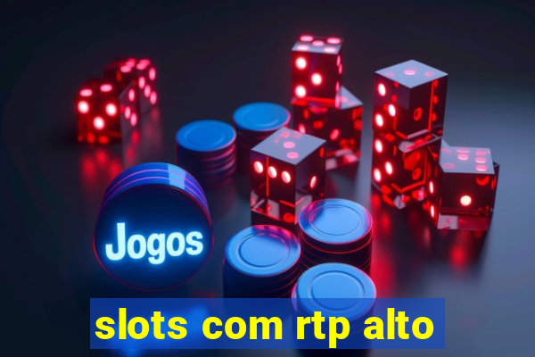 slots com rtp alto