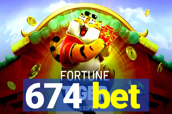 674 bet