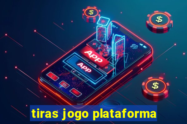 tiras jogo plataforma