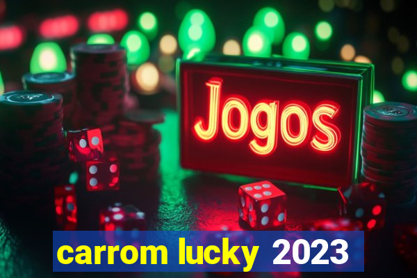 carrom lucky 2023