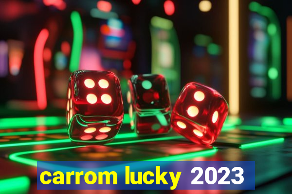 carrom lucky 2023