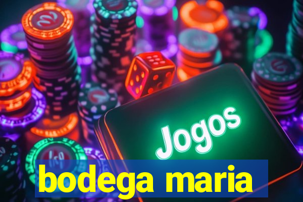 bodega maria