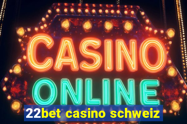 22bet casino schweiz