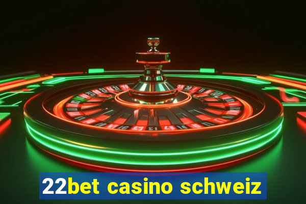 22bet casino schweiz